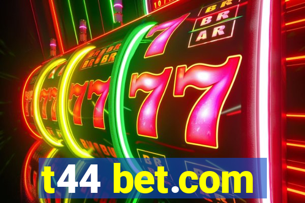 t44 bet.com